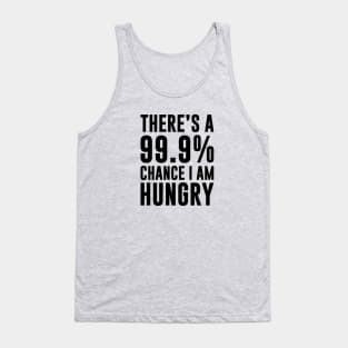 99.9% Chance I'm Hungry Tank Top